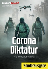 COMPACT - Aktuell: Corona-Diktatur. Wie unsere Freiheit stirbt