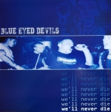 Blue Eyed Devils -Well never die- Neuauflage