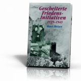 Buch - Gescheiterte Friedensinitiativen 1939-1945 - Meiser, Hans