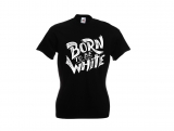 Frauen T-Shirt - Born to be white - Logo - schwarz/weiß