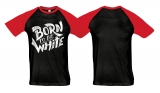 Raglan T-Shirt - Born to be white - Logo - schwarz/rot