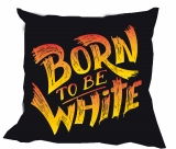 Kissen - Born to be White - bunt