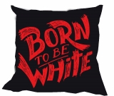 Kissen - Born to be White - rot