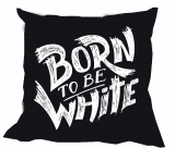 Kissen - Born to be White - weiß