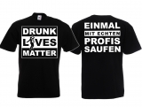T-Hemd - Drunk Lives Matter - Einmal mit Profis saufen