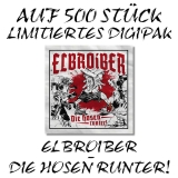 Elbroiber - Die Hose runter! Lim. Digipak +++EINZELSTÜCK+++