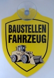 Schild mit Saugnapf - Baustellenfahrzeug