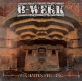 B-Werk - Wir halten Stellung - CD