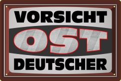 Blechschild - Vorsicht Ostdeutscher - BS610 (418)