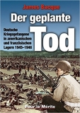 Buch - Der geplante Tod: Deutsche Kriegsgefangene in amerikanischen und französischen Lagern 1945-1946